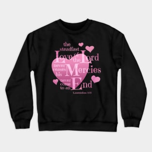 the Steadfast Love of the Lord never Ceases- Scripture Art Crewneck Sweatshirt